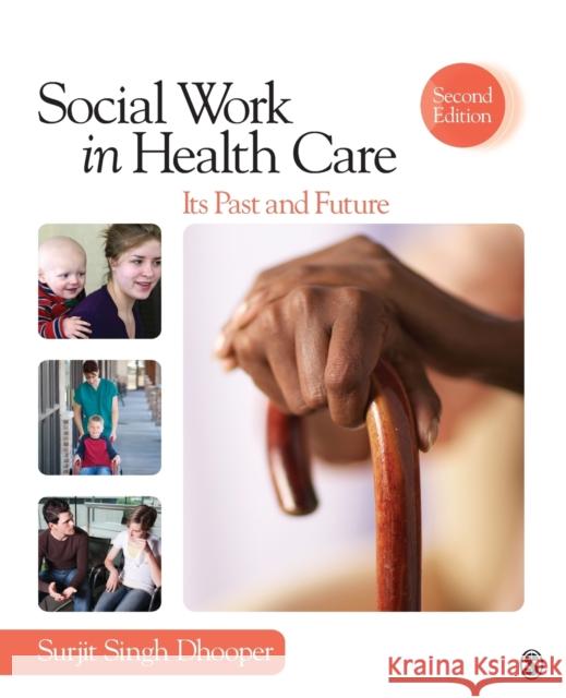 Social Work in Health Care: Its Past and Future Dhooper, Surjit Singh 9781452206202