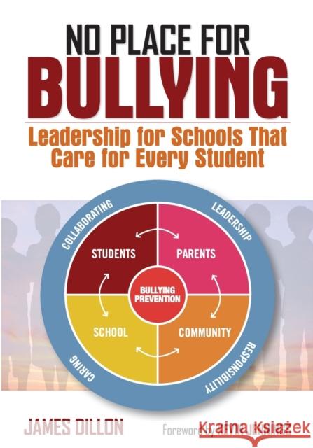 No Place for Bullying: Leadership for Schools That Care for Every Student Dillon, James E. 9781452216690