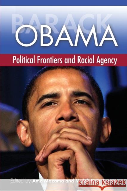 Barack Obama: Political Frontiers and Racial Agency Mazama, Ama 9781452216706