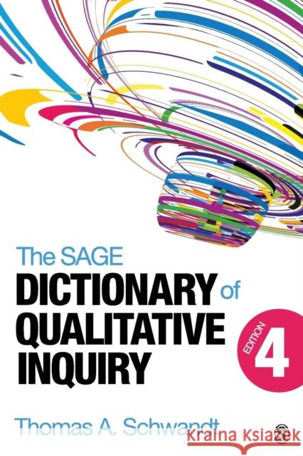 The Sage Dictionary of Qualitative Inquiry Schwandt, Thomas A. 9781452217451 Sage Publications Ltd