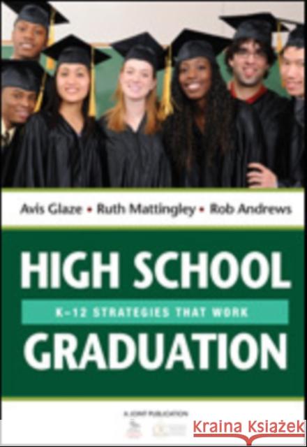 High School Graduation: K-12 Strategies That Work Glaze, Avis E. 9781452217642 0