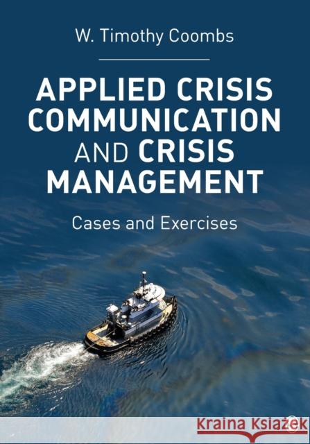 Applied Crisis Communication and Crisis Management: Cases and Exercises. W. Timothy Coombs Coombs, Timothy 9781452217802 0