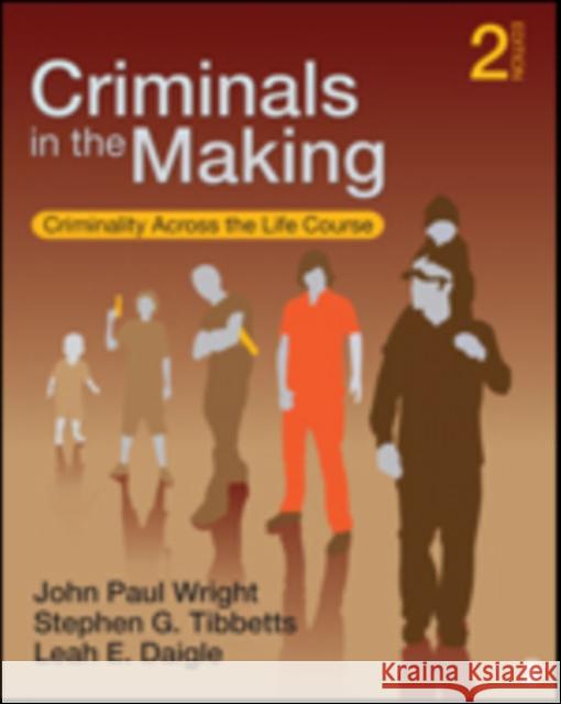 Criminals in the Making: Criminality Across the Life Course Wright, John Paul 9781452217994 Sage Publications (CA)