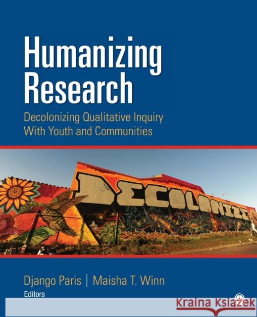 Humanizing Research: Decolonizing Qualitative Inquiry with Youth and Communities Paris, Django 9781452225395