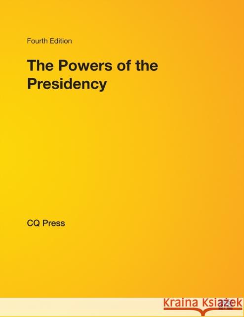 The Powers of the Presidency  CQ Press 9781452226279 0