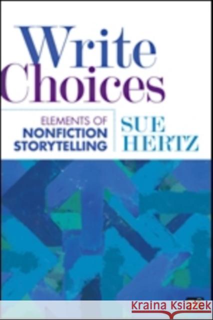 Write Choices: Elements of Nonfiction Storytelling Hertz 9781452230856