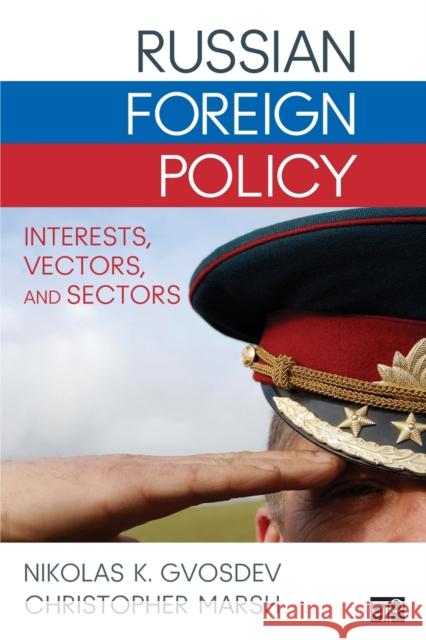 Russian Foreign Policy: Interests, Vectors, and Sectors Gvosdev, Nikolas K. 9781452234847
