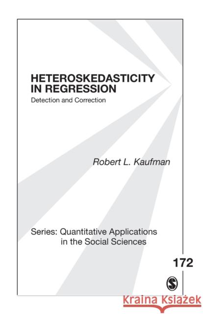 Heteroskedasticity in Regression: Detection and Correction Kaufman, Robert L. 9781452234953