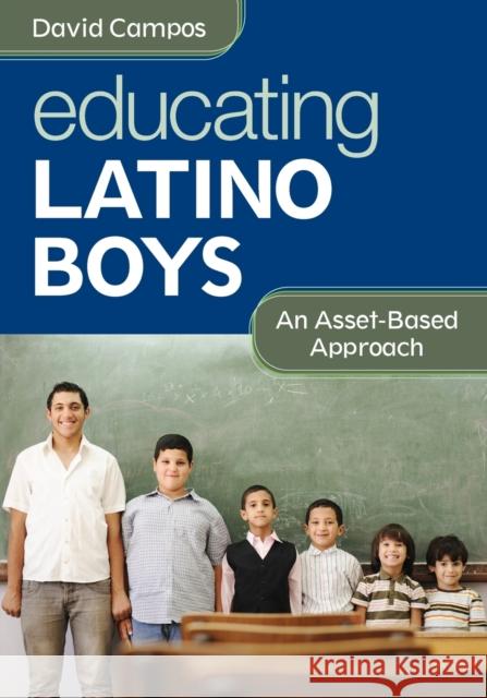 Educating Latino Boys: An Asset-Based Approach Campos, David 9781452235028