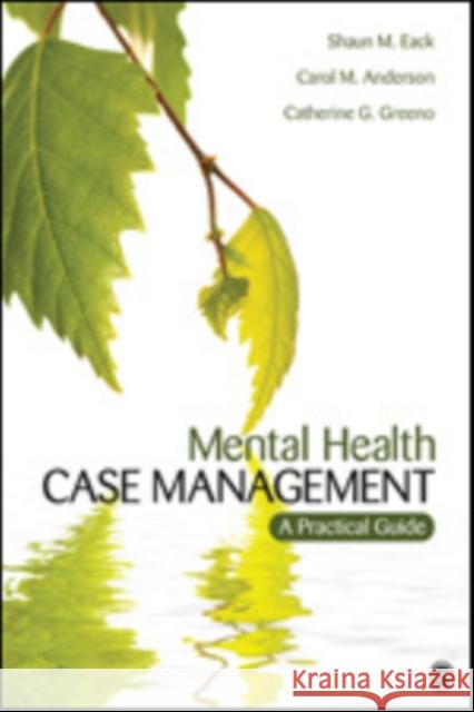 Mental Health Case Management: A Practical Guide Eack, Shaun M. 9781452235264 Sage Publications (CA)