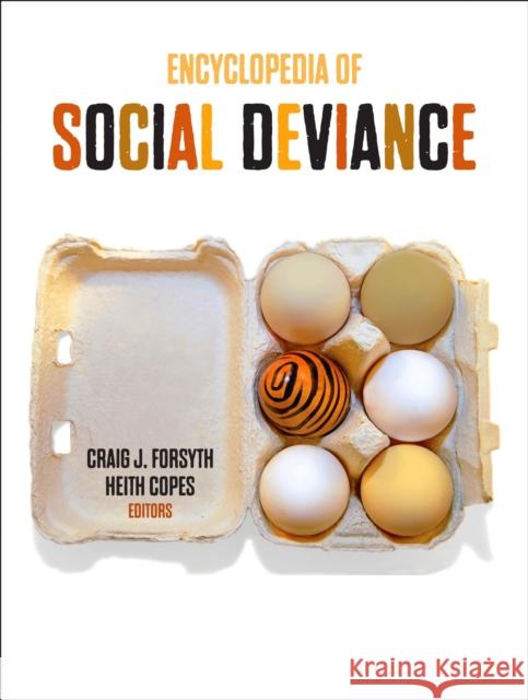 Encyclopedia of Social Deviance Craig J. Forsyth Heith Copes 9781452240336