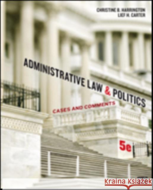 Administrative Law and Politics: Cases and Comments Christine B. Harrington Lief H. Carter 9781452240404 CQ Press