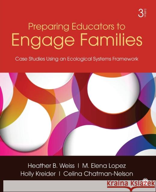 Preparing Educators to Engage Families: Case Studies Using an Ecological Systems Framework Weiss, Heather B. 9781452241074