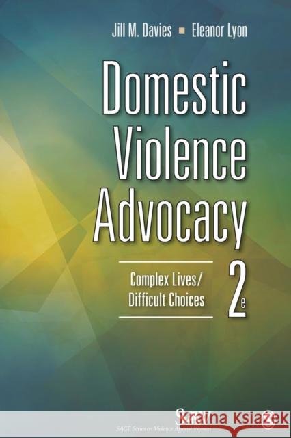 Domestic Violence Advocacy: Complex Lives/Difficult Choices Davies, Jill 9781452241203 0