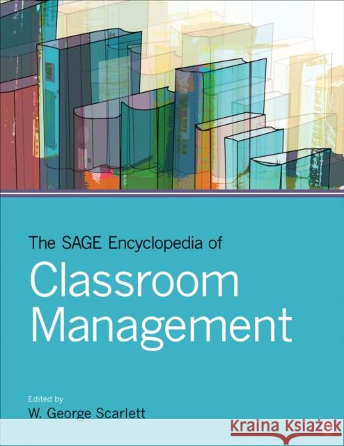 The Sage Encyclopedia of Classroom Management W. George Scarlett 9781452241395