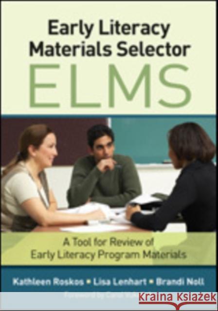 Early Literacy Materials Selector (ELMS): A Tool for Review of Early Literacy Program Materials Roskos, Kathleen A. 9781452241647