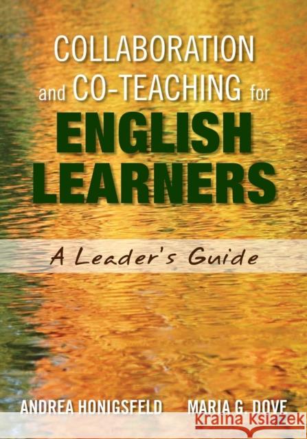 Collaboration and Co-Teaching for English Learners: A Leader′s Guide Honigsfeld, Andrea 9781452241968