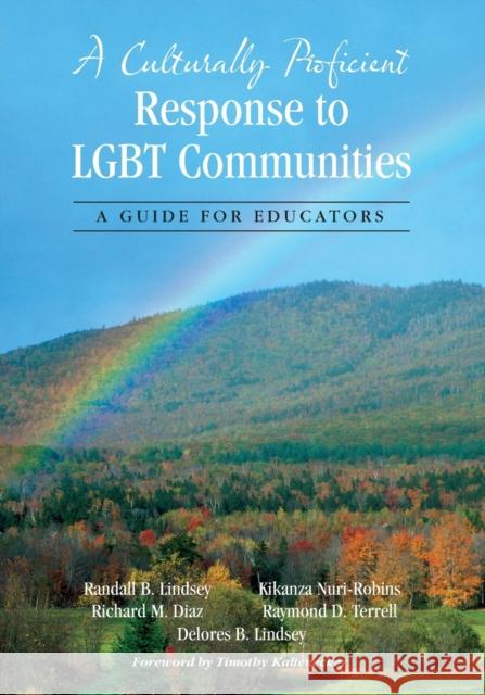A Culturally Proficient Response to Lgbt Communities: A Guide for Educators Lindsey, Randall B. 9781452241982 0