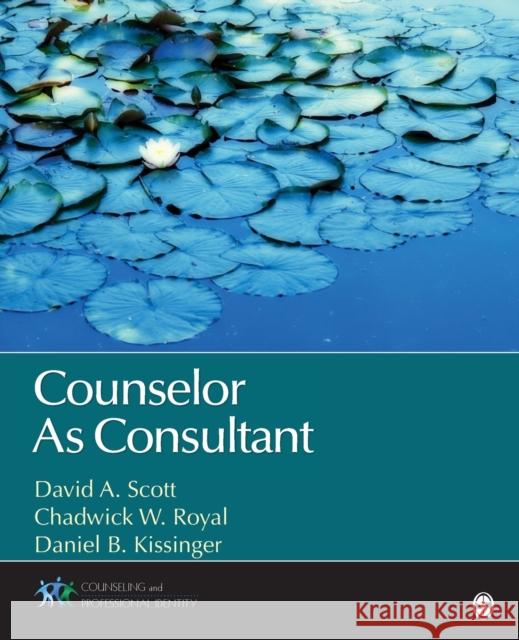 Counselor as Consultant Scott, David A. 9781452242187 Sage Publications (CA)