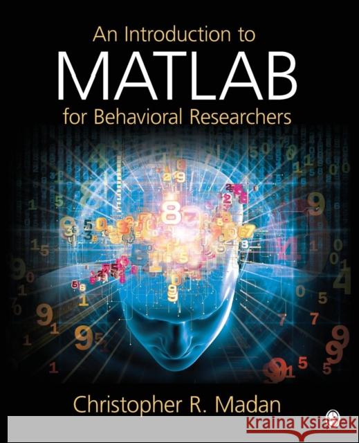An Introduction to MATLAB for Behavioral Researchers Christopher (Chris) R. Madan 9781452255408 Sage Publications (CA)