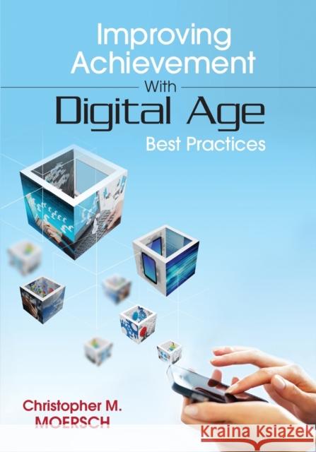 Improving Achievement with Digital Age Best Practices Moersch, Christopher M. 9781452255507 0
