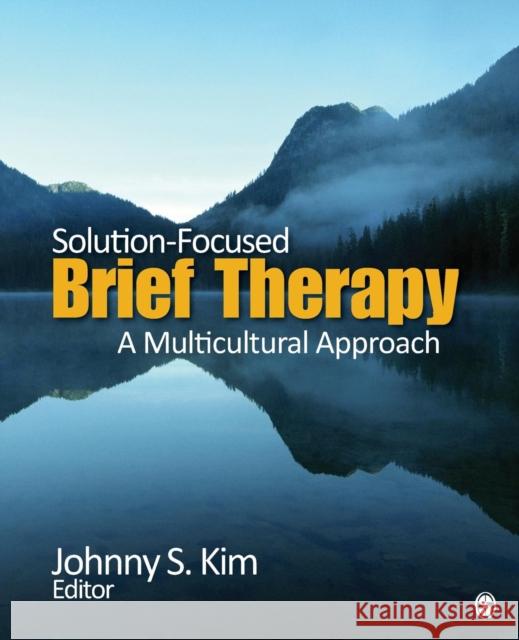 Solution-Focused Brief Therapy: A Multicultural Approach Kim, Johnny 9781452256672 0