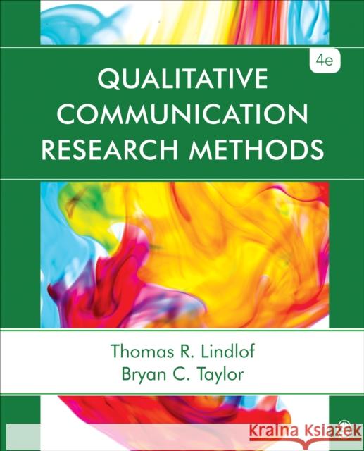 Qualitative Communication Research Methods Thomas (Tom) R. Lindlof Bryan C. Taylor 9781452256825 Sage Publications, Inc