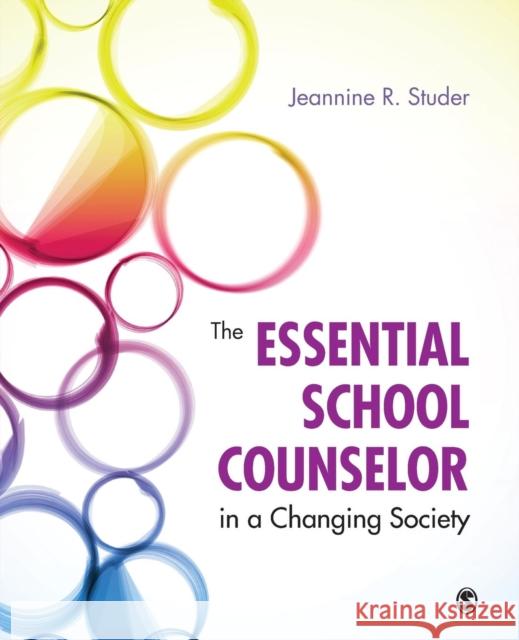 The Essential School Counselor in a Changing Society Jeannine R. Studer 9781452257464 Sage Publications (CA)