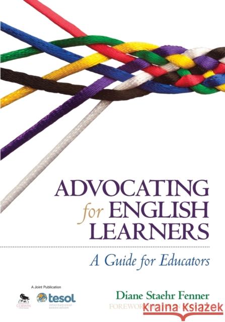 Advocating for English Learners: A Guide for Educators Fenner, Diane Staehr 9781452257693 Corwin Publishers