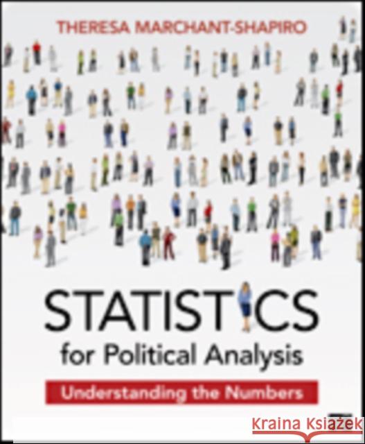 Statistics for Political Analysis: Understanding the Numbers Marchant-Shapiro, Theresa 9781452258652 Sage Publications (CA)