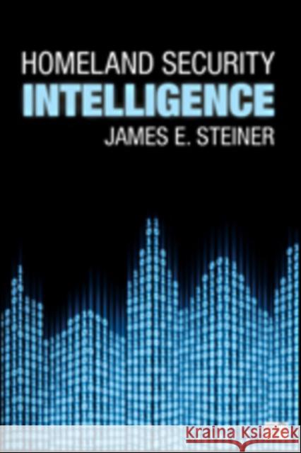 Homeland Security Intelligence James E. Steiner 9781452258669