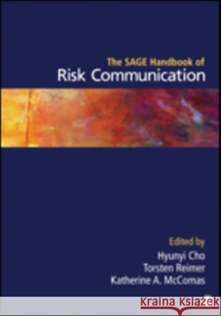 The Sage Handbook of Risk Communication Hyunyi Cho Torsten Reimer Katherine A. McComas 9781452258683