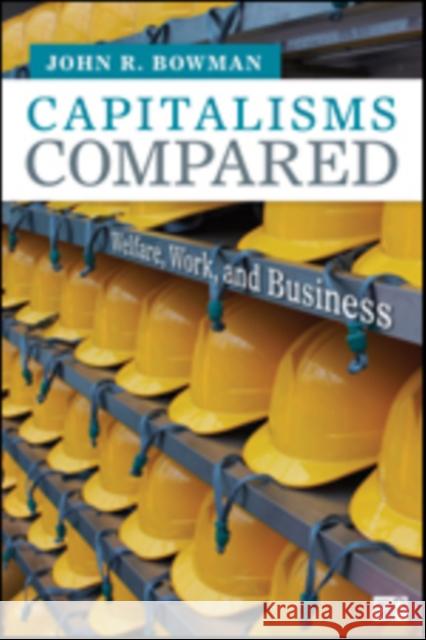 Capitalisms Compared: Welfare, Work, and Business Bowman, John R. 9781452259024
