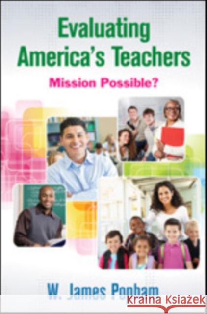 Evaluating America's Teachers: Mission Possible? Popham, W. James 9781452260853