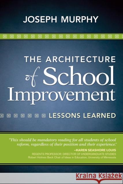 The Architecture of School Improvement: Lessons Learned Murphy, Joseph F. 9781452268224 0