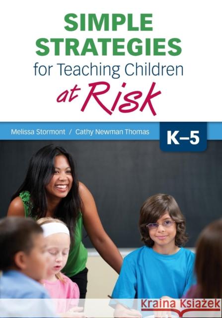 Simple Strategies for Teaching Children at Risk, K-5 Melissa Stormont 9781452268415