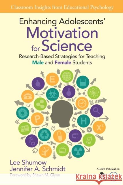 Enhancing Adolescents′ Motivation for Science: Research-Based Strategies for Teaching Male and Female Students Shumow, Lee B. 9781452269696 Sage Publications Ltd