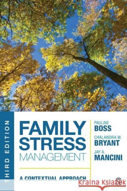 Family Stress Management: A Contextual Approach Pauline E. Boss Chalandra M. Bryant Jay A. Mancini 9781452270005 Sage Publications, Inc