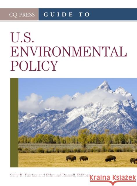 Guide to U.S. Environmental Policy Sally K. Fairfax Edmund P. Russell 9781452270753
