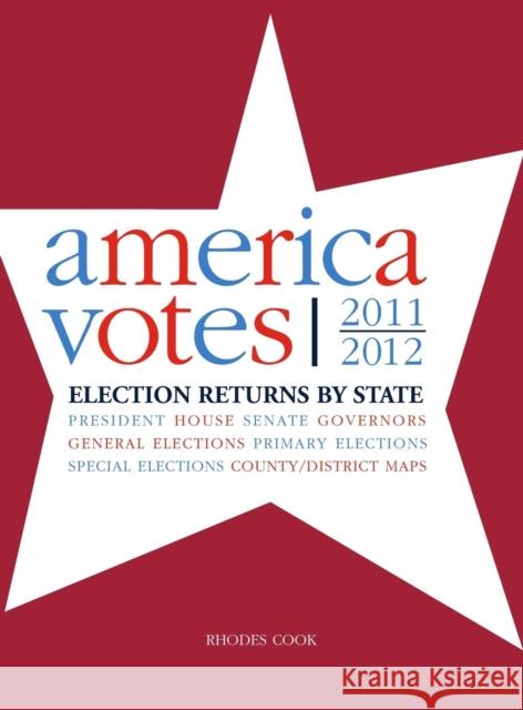America Votes 30: 2011-2012, Election Returns by State Cook, Rhodes 9781452283289