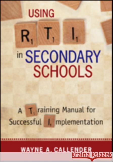 Using Rti in Secondary Schools: A Training Manual for Successful Implementation Wayne A. Callender 9781452290560 Corwin Publishers