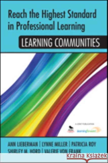 Reach the Highest Standard in Professional Learning: Learning Communities Shirley M. Hord Patricia (Pat) a. (Ann) Roy 9781452291833