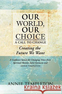 Our World, Our Choice: A Call to Change Templeton, Annie 9781452502168