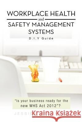 Workplace Health and Safety Management Systems: D.I.y Guide Urquhart, Jessica 9781452503110 Balboa Press International