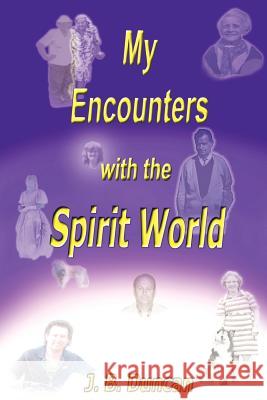 My Encounters with the Spirit World J. B. Duncan 9781452504483 Balboa Press International