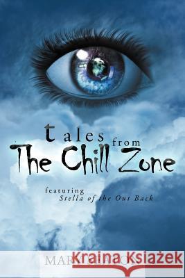 Tales from the Chill Zone: Featuring Stella of the Out Back Seaton, Mary 9781452505213