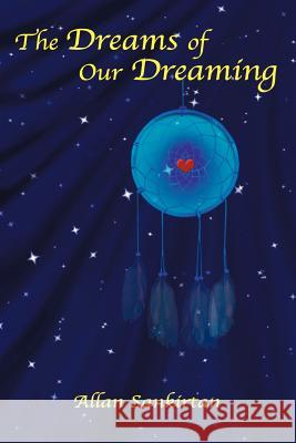 The Dreams of Our Dreaming Allan Sankirtan 9781452506081 Balboa Press International