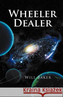 Wheeler Dealer Will Baker 9781452507866 Balboa Press International