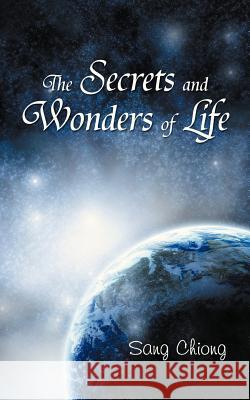 The Secrets and Wonders of Life Sang Chiong 9781452508870