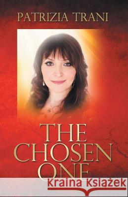 The Chosen One Patrizia Trani 9781452509617